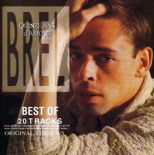 Jacques Brel Quinze ans d'amour (20 tracks, 1955-72/88) [CD] - Bild 1 von 1