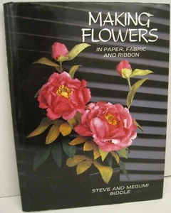 MAKING FLOWERS IN PAPER, FABRIC & RIBBON HARDBACK BOOK STEVE AND MEGUMI BIDDLE - Picture 1 of 8