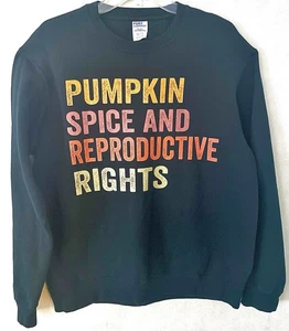 Pumpkin Spice and Reproductive Rights Feminist Pro Choice Black Sweatshirt Large - Picture 1 of 6