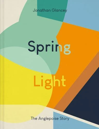 Spring Light : The Angleposie Story by Jonathan Glancey (2021, Hardcover)
