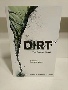 DIRT: GRAPHIC NOVEL VOLUME 1: TORNADO WATER By John Morello SIGNED MINT HC - Afbeelding 1 van 5