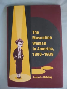 The Masculine Woman in America, 1890-1935 - Laura J. Behling - Picture 1 of 5