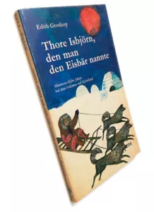 ● THORE ISBJÖRN, DEN MAN DEN EISBÄR NANNTE Edith Grotkop ESKIMO GRÖNLAND INUIT - Bild 1 von 1