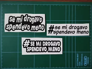 ADESIVI PRESPAZIATI PER AUTO TUNING SE MI DROGAVO SPENDEVO MENO 50 - Foto 1 di 4
