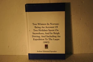 Two winters in Norway, Arthur Spender, Kessinger Publishing, Legacy reprint book - Imagen 1 de 3
