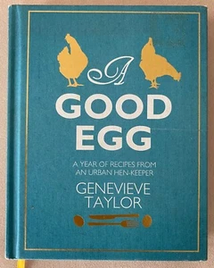 A Good Egg: a year of recipes from an urban hen-keeper by Genevieve Taylor... - Picture 1 of 3