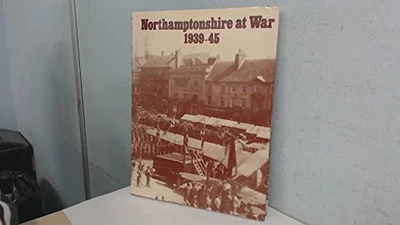 Northamptonshire at War, 1939-45: A Selection of Photo... by No Author. Hardback - Image 1 of 2