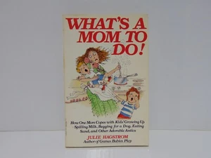 What's A Mom To Do! by Julie Hagstrom (1985, Paperback) - Picture 1 of 6