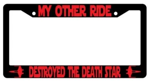 My Other Ride Destroyed The Death Star Black Plastic License Frame Star Wars - Picture 1 of 1