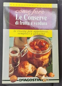 LIBRO COME FARE LE CONSERVE DI FRUTTA E VERDURA De Agostini - Picture 1 of 1