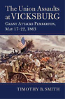 Timothy B. Smith The Union Assaults at Vicksburg (Hardback)