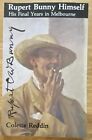 Rupert Bunny Himself His Final Years in Melbourne 1987 Colette Reddin Signed