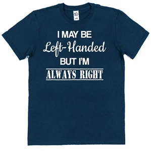 Lustiges T-Shirt Linkshänder Always Right bequeme Passform Unisex Erwachsene Teen Baumwolle - Bild 1 von 5