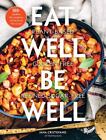 Eat Well, Be Well: 100+ Healthy Re-creations of the Food You Crave - A Cookbook