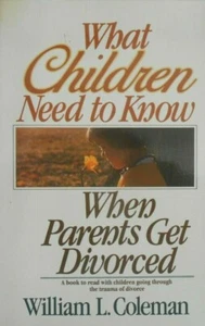 What Children Need to Know When Parents Get Divorced by William L. Coleman (RB) - Picture 1 of 2