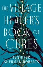 Jennifer Sherman Roberts The Village Healer's Book of Cures (Taschenbuch)