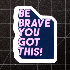 Be Brave You Got This! Inspirational Vinyl Decal Laptop Die Cut Sticker 2" - Bild 1 von 1