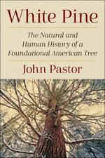 White Pine: The Natural and Human History of a Foundational American Tree by Pa,