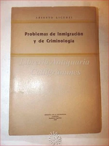 DIRITTO CRIMINALE - LICURZI, A.: PROBLEMAS DE INMIGRACION Y CRIMINOLOGIA 1945 - Foto 1 di 1