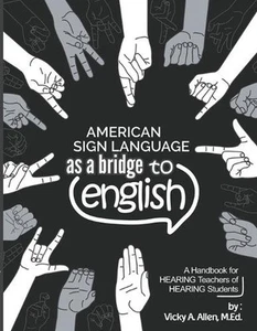 American Sign Language as a Bridge to English by Vicky A.M. Ed Allen (English) P - Picture 1 of 1