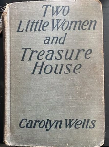 Antique Book “Two Little Women And Treasure House” Carolyn Wells 1916 Pictures - Picture 1 of 10