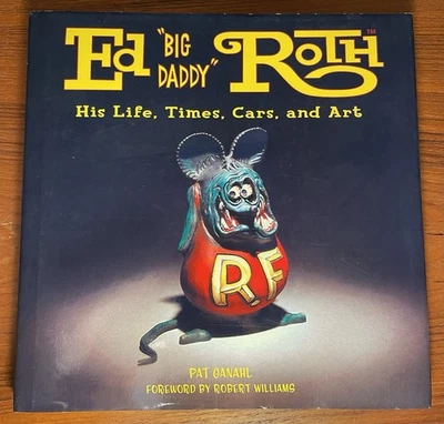 Ed "Big Daddy" Roth: His Life, Times, Cars, & Art Pat Ganahl Hardcover RAT FINK! - Image 1 of 4