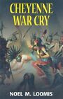 Cheyenne War Cry (Thorndike Press La..., Loomis, Noel M