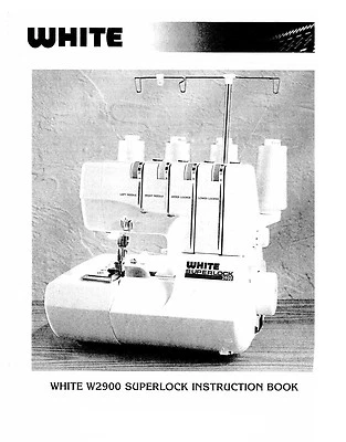 WHITE W2900 SUPERLOCK INSTRUCTION Book /OPERATING MANUAL + BONUS, PDF on CD - Image 1 of 4
