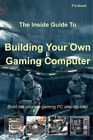 P A Stuart The Inside Guide To Building Your Own Gaming Computer (Tascabile)