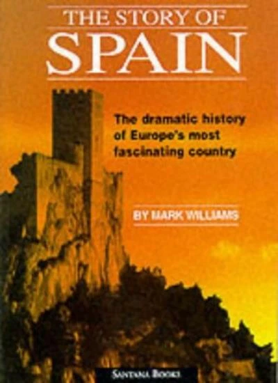 The Story of Spain: The Dramatic History of Europe's Most Fascinating Country-M - Image 1 of 1