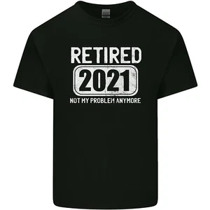 Not My Problem 2021 Retirement Retired Mens Light Cotton T-Shirt - Picture 1 of 29