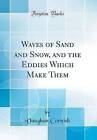 Waves of Sand and Snow, and the Eddies Which Make