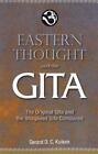Eastern Thought & the Gita: The Original Gita & the Bhagavad Gita Compared by Ge