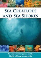 Sea Creatures and Sea Shores: An Underwater Guide to the Gulfs of South Australi
