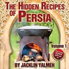 The Hidden Recipes Of Persia: Eat Healthy Cookbook Volume I By Jacklin Yalmeh (E