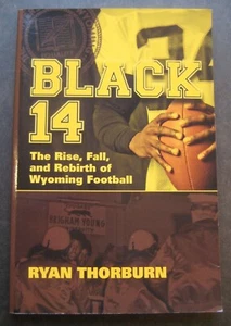 Black 14: The Rise, Fall, and Rebirth of Wyoming Football by Ryan Thorburn - Picture 1 of 9