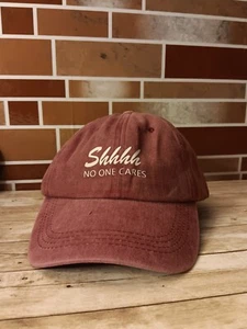 Shhhh No One Cares Burgundy Stone Washed Cotton Baseball Cap New No Tags - Picture 1 of 2