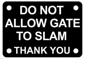 Do Not Allow Gate to Slam Thank You Sign Plaque - Picture 1 of 87