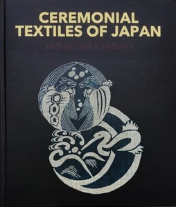 Ceremonial Textiles of Japan: 18th to 20th Centuries, new, hardcover, sewn bind - Picture 1 of 10