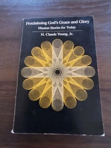 Proclaiming God’s Grace And Glory By H. Claude Young Jr. 1979 Vintage Paperback - Foto 1 di 4