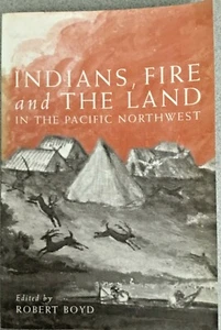 Indians, Fire, and the Land in the Pacific Northwest by Robert Boyd (1999,... - Picture 1 of 4