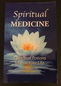 Spiritual Medicines : 7 Spiritual Potions to Heal Your Life by Cissi Williams... - Picture 1 of 1