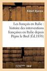 Les Francais En Italie : Histoire Des Interventions Francaises En Italie Depu-,