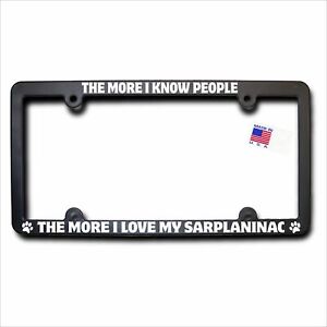 More I Love My Sarplaninac License Frame (T2)