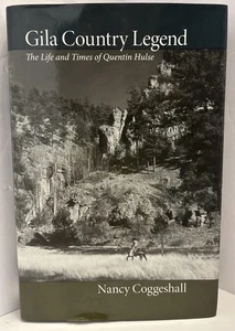 Gila Country Legend: The Life & Times of Quentin Hulse by Nancy Coggeshall (HC) - Picture 1 of 18