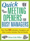 Quick Meeting Openers For Busy Managers: More Than 50 Icebreakers, Energize...