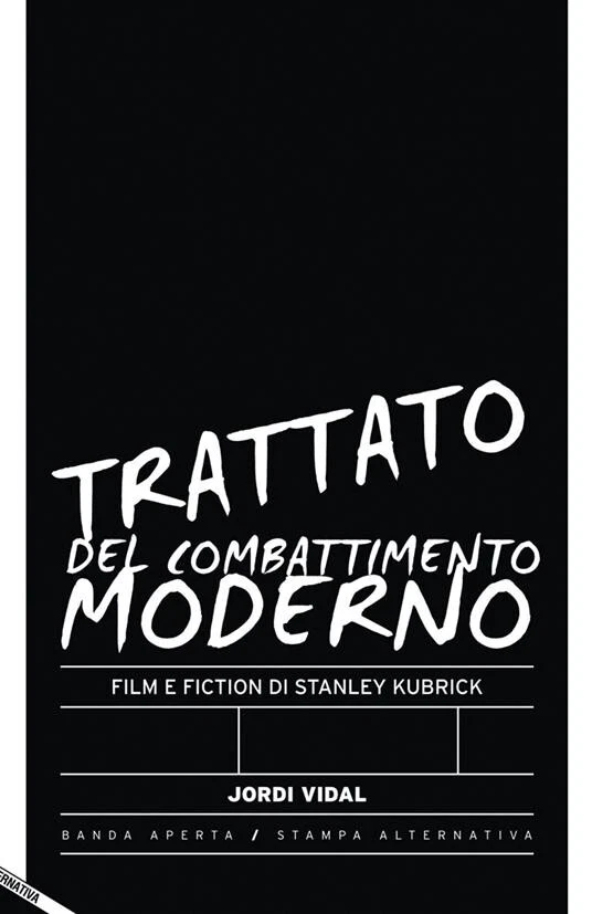 Trattato del combattimento moderno. Film e fiction di Stanley Kubrick di Jordi - Immagine 1 di 1