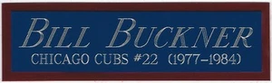 BILL BUCKNER CHICAGO CUBS NAMEPLATE FOR YOUR AUTOGRAPHED SIGNED BASEBALL-JERSEY - Picture 1 of 2
