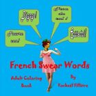 French Swear Words: Adult Coloring ..., Fillatre, Racha