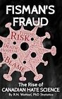 Fisman's Fraud: The Rise Of Canadian Hate Science By Watteel Hardcover Book